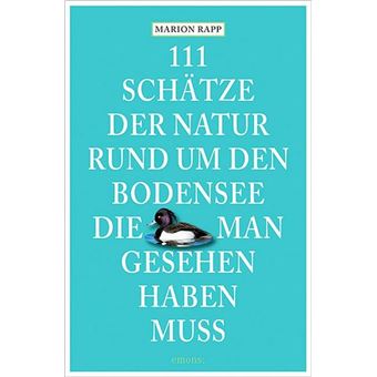 111 SCHÄTZE DER NATUR RUND UM DEN BODENSEE, DIE MAN