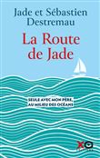 La route de Jade - Seule avec mon père, au milieu des océans