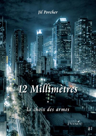 12 millimètres - Tome 1, le choix des armes