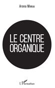 Le centre organique