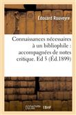 Connaissances nécessaires à un bibliophile : accompagnées de notes critique. Ed 5 (Éd.1899)