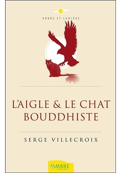 L'Aigle & le Chat bouddhiste - Serge Villecroix - broché