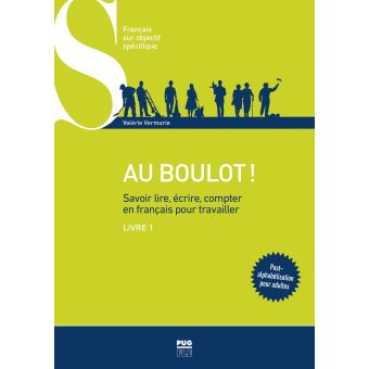 Au Boulot ! Savoir Lire, écrire, Compter En Français Pour Travailler ...