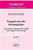 Électromagnétisme - Propagation des ondes électromagnétiques - Lois et équations. Propagations libre et guidée - Cours, exemples et exercices corrigés
