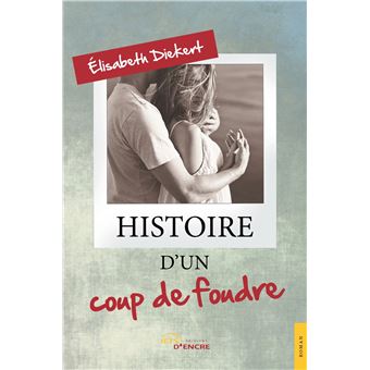 Histoire D'un Coup De Foudre - Broché - Elisabeth Diekert - Achat Livre ...