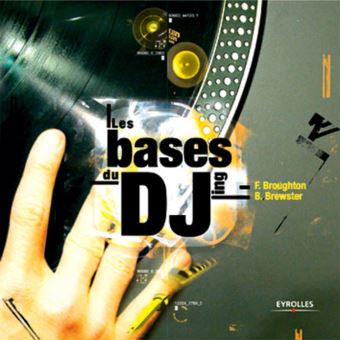Les Bases Du Djing Broche Frank Broughton Bill Brewster Achat Livre Fnac