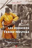 Nous étions les derniers Terre-Neuvas - Lionel Martin