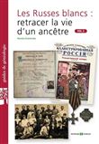 Les Russes blancs : retracer la vie d'un ancêtre. Vol.2
