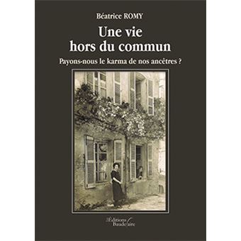 Une vie hors du commun - Payons-nous le karma de nos ancêtres?