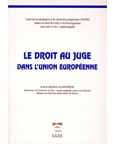 Le droit au juge dans l'union européenne -  Rideau j. - broché