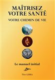 Maîtrisez votre Santé, votre Chemin de Vie