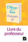 L'Attrape-livre - Français 6e - ED 2021 - Livre du professeur