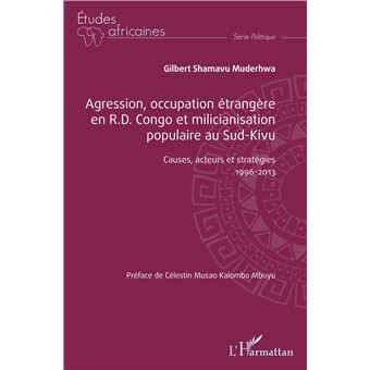 Agression, occupation étrangère en R.D. Congo et milicianisation populaire au Sud-Kivu