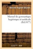 Manuel de gymnastique hygiénique et médicale