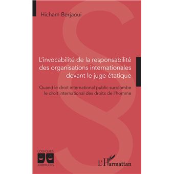 L'invocabilité de la responsabilité des organisations internationales devant le juge étatique