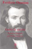 Frédéric Ozanam - guérir la société, pensées choisies  - L5005