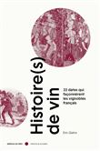 Histoire(s) de vin - 33 dates qui façonnèrent les vignobles