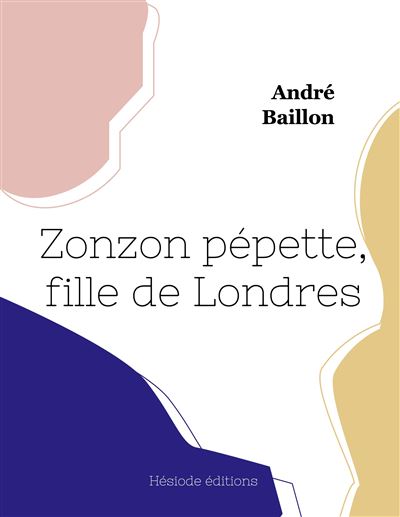 Zonzon pépette, fille de Londres - André Baillon - broché