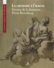 La curiosité à l'oeuvre - Dessins de la donation Pierre Rosenberg