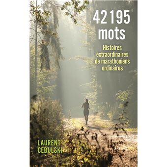 42 195 mots - Histoires extraordinaires de marathoniens ordinaires