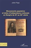 Mouvements populaires et luttes d'indépendance nationale en Hongrie du XIe au XXe siècle