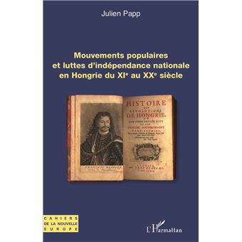 Mouvements populaires et luttes d'indépendance nationale en Hongrie du XIe au XXe siècle