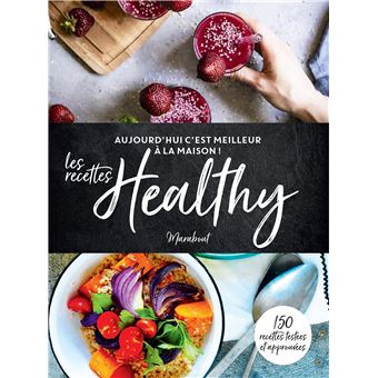 C'est meilleur à la maison - Les recettes Healthy