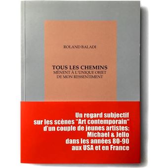 Tous les chemins mènent à l'unique objet de mon ressentiment