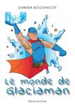 Le monde de Glaciaman