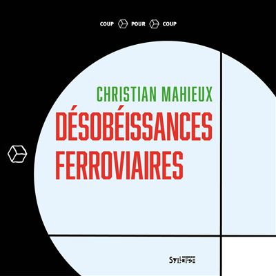Désobéissances ferroviaires - Christian Mahieux - broché