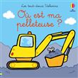 Où est ma pelleteuse ? - Les tout-doux Usborne - dès 6 mois