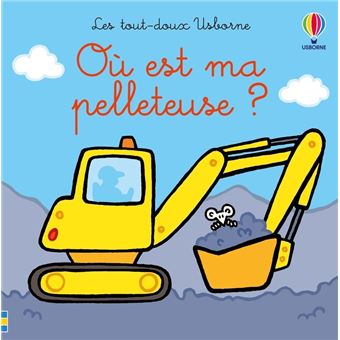 Où est ma pelleteuse ? - Les tout-doux Usborne - dès 6 mois