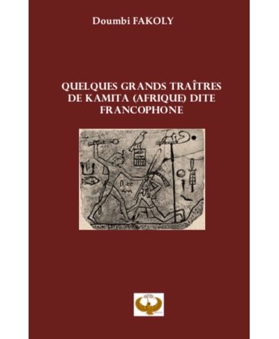 Quelques grands traîtres de Kamita (Afrique) dite francophone - Doumbi Fakoly - broché