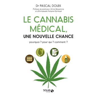 Le cannabis médical, une nouvelle chance - Pourquoi ? Pour qui ? Comment ?