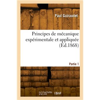 Principes de mécanique expérimentale et appliquée. Partie 1