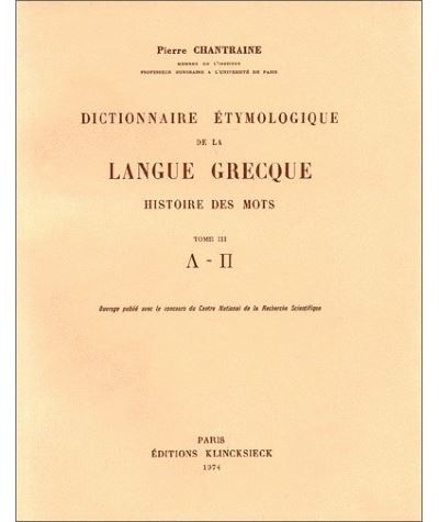 Dictionnaire étymologique langue grecque - Pierre Chantraine - (donnée non spécifiée)