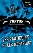 Les particules et les menteurs - Tonton, l'art et la manière