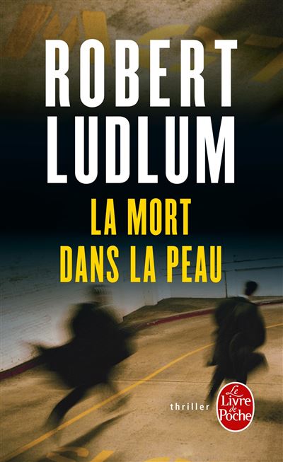 La Mort dans la peau - Robert Ludlum - Poche