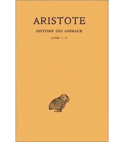 Histoire des animaux. Tome I: Livres I-IV -  Aristote - broché