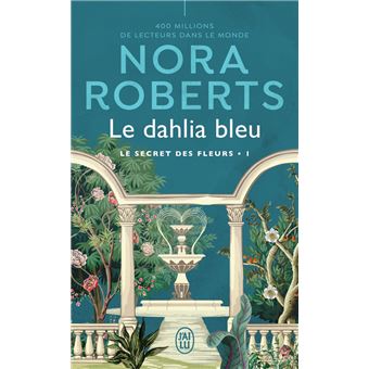 Le dahlia bleu Tome 1 Le secret des fleurs Tome 1 Poche Nora Roberts Sophie Pertus Achat Livre ou ebook fnac