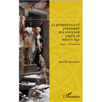 La personnalité juridique des animaux jugés au Moyen Age, XIIIème-XVIème siècles