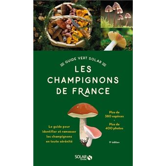 Le Guide vert Solar - Les Champignons de France - 9e édition - broché -  Hervé Chaumeton, Livre tous les livres à la Fnac