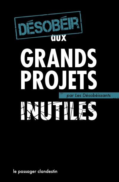Désobéir aux grands projets inutiles