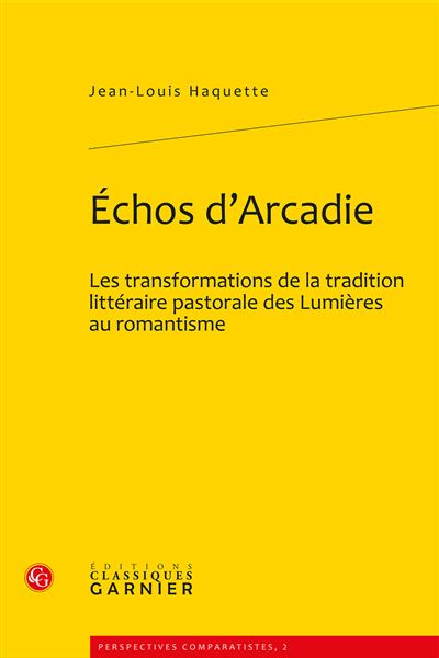 Échos d'arcadie - les transformations de la tradition littéraire pastorale des l