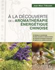 A la découverte de l'aromathérapie énergétique chinoise