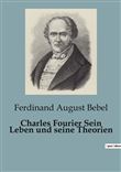 Charles Fourier Sein Leben und seine Theorien