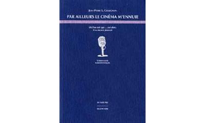 Par Ailleurs le Cinéma M'Ennuie - Jean-Pierre Collignon - broché