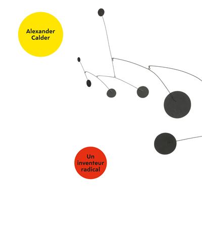 Alexander Calder, un inventeur radical