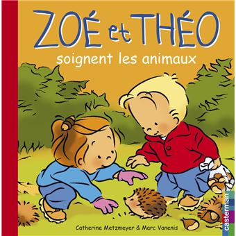 Zoe Et Theo Tome 26 Zoe Et Theo Soignent Les Animaux Catherine Metzmeyer Marc Vanenis Cartonne Achat Livre Ou Ebook Fnac