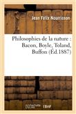 Philosophies de la nature : Bacon, Boyle, Toland, Buffon